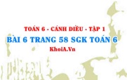 Bài 6 trang 58 SGK Toán 6 tập 1 Cánh Diều
